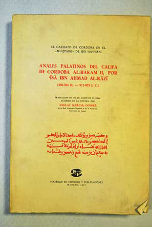 Anales Palatinos del califa de Córdoba al-Hakam. ‘Īsà al-Rāzī. Tr. Emilio García Gómez